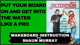 Putting your wakeboard on Getting in  Detention 2012 with Shaun Murray  Wakeboard Instruction [upl. by Brigette626]