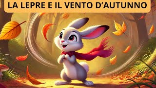 La lepre e il vento dautunno  Storie per bambini  Favole per bambini [upl. by Eduj]