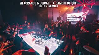 Alacranes Musical  A Cambio de Que Chan Remix [upl. by Neenahs]