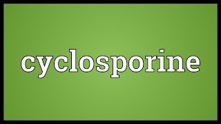 Cyclosporine Meaning [upl. by Sami]