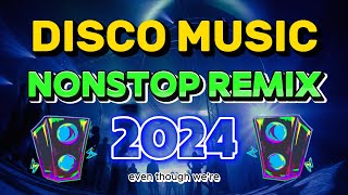 THE BEST REMIX VIRAL DISCO NONSTOP 2024  DISCO REMIX DANCE 2024  Top DISCO Music [upl. by Wills52]