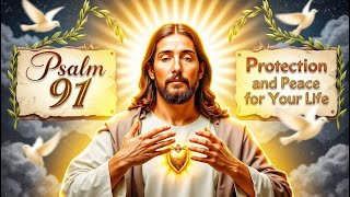 Psalm 91 Prayer Protection and Peace for Your Life [upl. by Takashi]