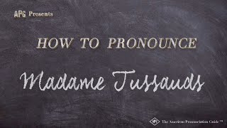 How to Pronounce Madame Tussauds Real Life Examples [upl. by Htidirem]