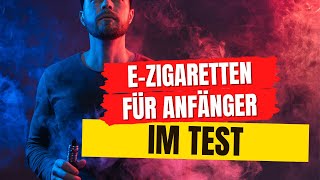 EZigarette TEST  Die 3 BESTEN EZigaretten für Anfänger [upl. by Kathy]