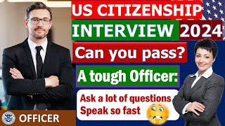 New US Citizenship Interview and Test 2024 Questions and Answers Practice  A tough Officer [upl. by Oel]