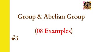 3 Group  Abelian Group  Examples of Group  Examples of not a group [upl. by Bostow]