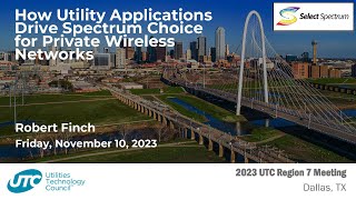 How Utility Applications Drive Spectrum Choice for Private Wireless Networks UTC Region 7 2023 [upl. by Nelan]