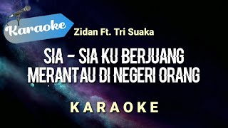 Karaoke Sia sia ku berjuang merantau di negeri orang  Zidan ft Tri Suaka  Karaoke [upl. by Chase948]