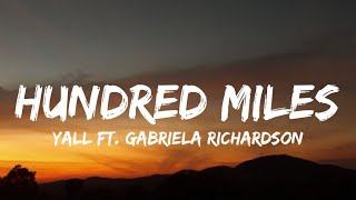 Yall  Hundred Miles Lyrics ft Gabriela Richardson  quotyou and me is more than hundred milesquot [upl. by Thorlay]