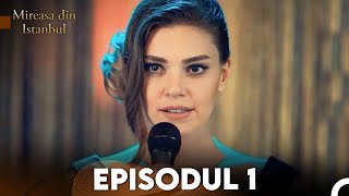 Mireasa Din Istanbul Episodul 1 [upl. by Yerga33]