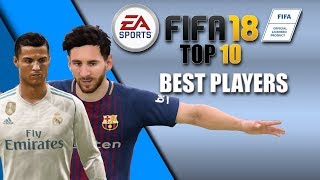 FIFA 18 Top 10 Best Players amp Statistics [upl. by Eilojne457]