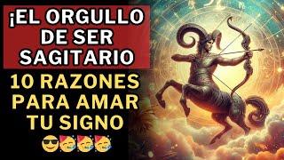 10 Razones para Sentirte ORGULLOSO de ser SAGITARIO 🥳🥳😉 [upl. by Aipmylo65]