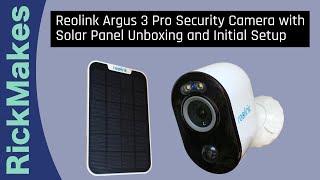 Reolink Argus 3 Pro Security Camera with Solar Panel Unboxing and Initial Setup [upl. by Uok]