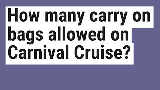 How many carry on bags allowed on Carnival Cruise [upl. by Ellehsyt]