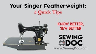 Singer Featherweight 221  5 Quick Tips [upl. by Neliac]