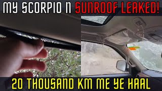 MY SCORPIO N SUNROOF LEAKED  Condition in 20 Thousand Km  Most Detailed Video And Solutions [upl. by Esadnac]