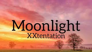 XXXtentacion  Moonlightlyrics [upl. by Mario760]