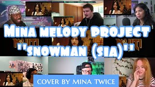 MINA MELODY PROJECT quotSnowman Sia Cover by Mina Reaction mashup [upl. by Leasim272]