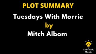 Plot Summary Of Tuesdays With Morrie By Mitch Albom  Tuesdays With Morrie By Mitch Albom [upl. by Enilrek433]