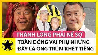 Trên Phim Toàn Đóng Vai Phụ Nhưng Đây Là Ông Trùm Khét Tiếng Mà Thành Long Lưu Đức Hoa Phải Nể Sợ [upl. by Yrreb]