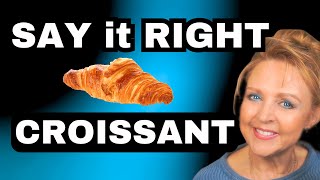 The CORRECT Pronunciation of Croissant [upl. by Ariak]