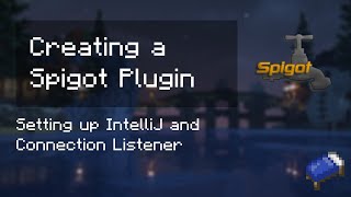 Spigot Tutorial 1  IntelliJ amp Connection Listener [upl. by Ttocs493]