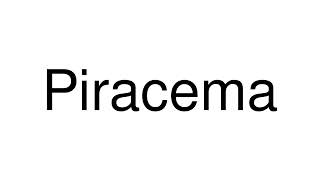 How to Pronounce Piracema Brazil [upl. by Ikkim431]