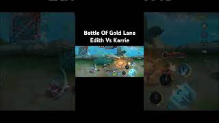 Mobile Legends  Battle Of Gold Lane Edith Vs Karrie [upl. by Anawk]