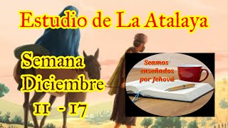 Estudio de La Atalaya Semana Diciembre 11  17 [upl. by Ade]