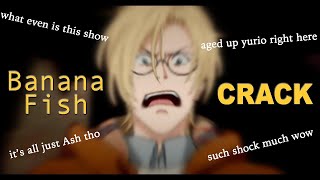 « Banana Fish  Crack » [upl. by Lemar]