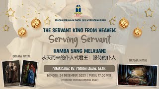 Khotbah Ibadah Perayaan Natal Minggu 24 Desember 2023  Serving Servant  Ev Freddy Liauw MTh [upl. by Luhem]