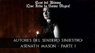 Autores del Sendero Siniestro Asenath Mason  Parte I [upl. by Warfeld]