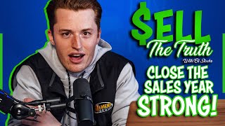 Close The Sales Year Strong  Sell The Truth  Ep 11 [upl. by Acisse]