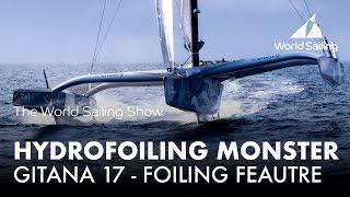 A Hydrofoiling Monster  Gitana 17 Foiling Feature  World Sailing Show  October 2017 [upl. by Mckenna400]