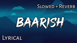 Baarish   Slowed  Reverb  Lyrics  Yaariyan  Use Headphones 🎧🎧 [upl. by Anael844]