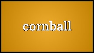 Cornball Meaning [upl. by Alek]