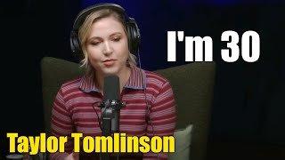 Taylor Tomlinson Im 30 I feel like its Over  Taylor Tomlinson 2024 [upl. by Epolulot232]