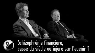 Schizophrénie financière casse du siècle ou injure sur lavenir [upl. by Araiet]