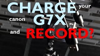 Canon G7X Mark ii  Record and Charge at the Same Time [upl. by Nitnerb]