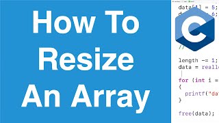 How To Resize An Array  C Programming Tutorial [upl. by Adikram919]