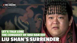 Liu Shans Surrender  The Conquest of Shu Han Lets Talk Lore E07 [upl. by Necyla]