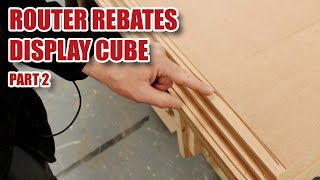 Router Rebates  Display Case Joinery part 2 of 3 [upl. by Hayidah]