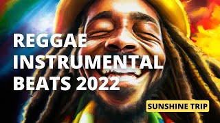 Reggae Instrumental Beats 2022  Sunshine Trip Full Album [upl. by Nancy]