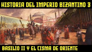 IMPERIO BIZANTINO 3 Basilio II el Cisma de Oriente y la irrupción de los Selyúcidas Historia [upl. by Vipul11]