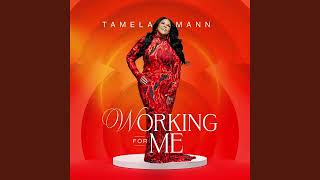 Tamela Mann  Working For Me Audio [upl. by Ainak]