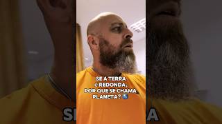 🚨Se a Terra é redonda por que se chama Planeta🌎 🚨 etimologia curiosidades humor planeta [upl. by Adnawed]