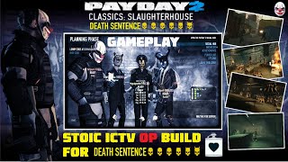 PAYDAY 2  DEATH SENTENCE OP STOIC ICTV quotROASTERquot BUILDquot  Gameplay Slaughterhouse Ds Od No Downs [upl. by Ebehp24]