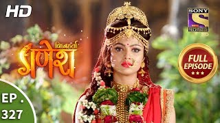 Vighnaharta Ganesh  Ep 327  Full Episode  21st November 2018 [upl. by Owens92]