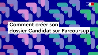 Parcoursup 2024  comment creer son dossier candidat [upl. by Adnaloy689]