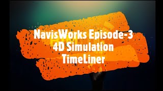 NavisWorks Episode  3  TimeLiner  4D Simulation [upl. by Enneicul]